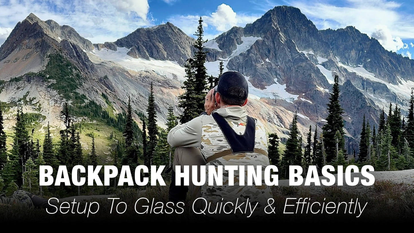 Backpack Hunting Basics — Setup To Glass Quickly & Efficiently