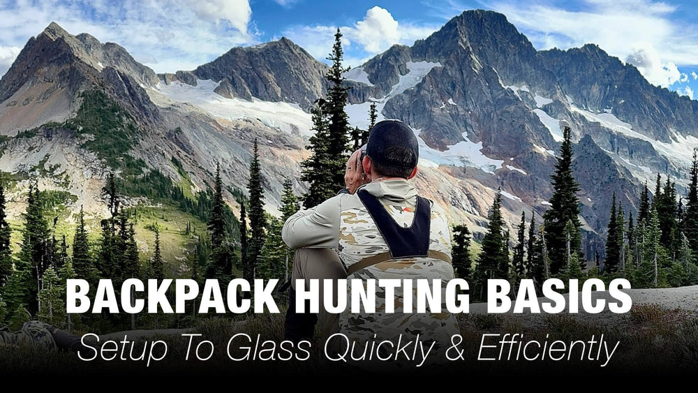 Backpack Hunting Basics — Setup To Glass Quickly & Efficiently