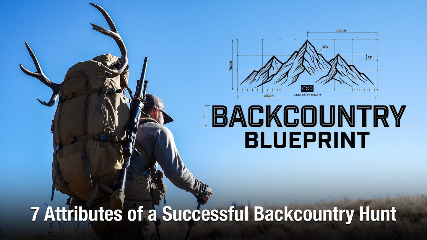 7 Attributes of a Successful Hunt — The Backcountry Blueprint, Part 1