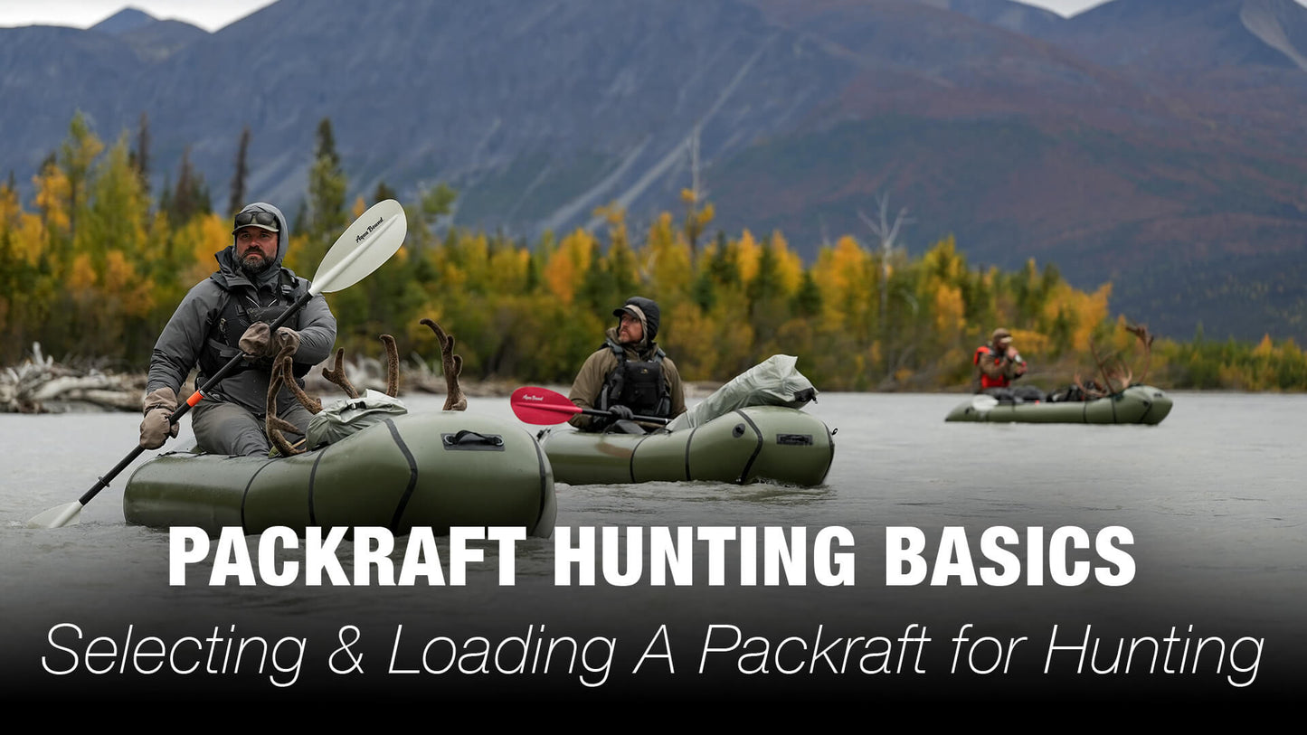 Packraft Hunting 101: How to Use Packrafts for Backcountry Big Game
