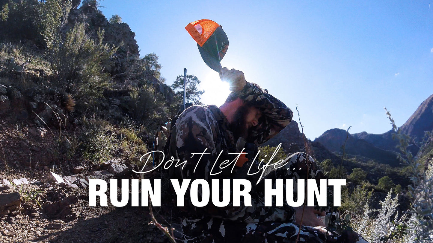 How to Prevent Life From Ruining Your Hunt
